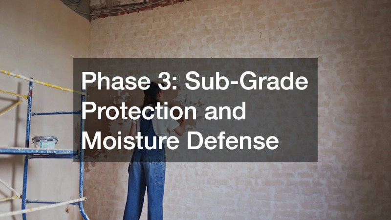 Phase 3: Sub-Grade Protection and Moisture Defense