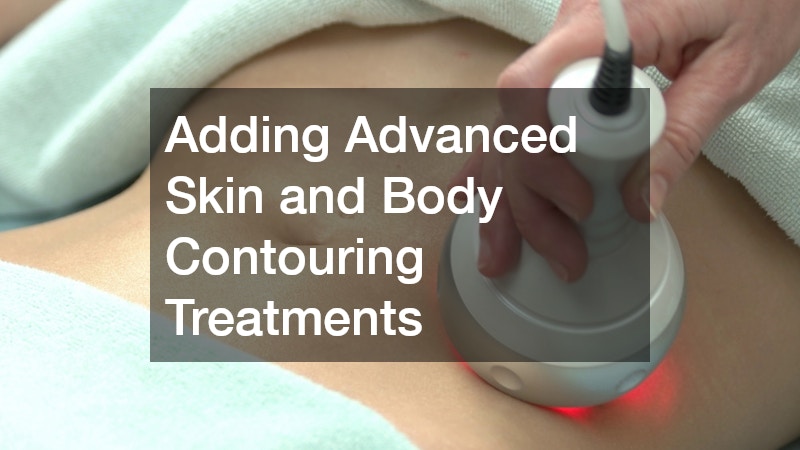 Adding Advanced Skin and Body Contouring Treatments