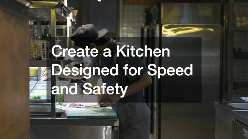 Create a Kitchen Designed for Speed and Safety