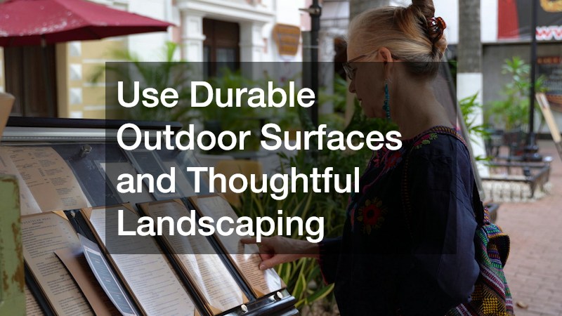 Use Durable Outdoor Surfaces and Thoughtful Landscaping