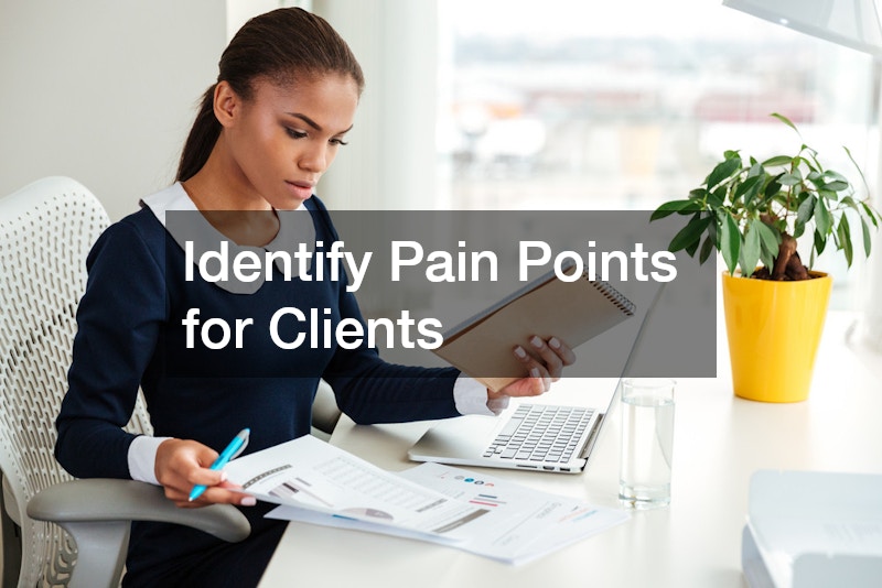 Identify Pain Points for Clients