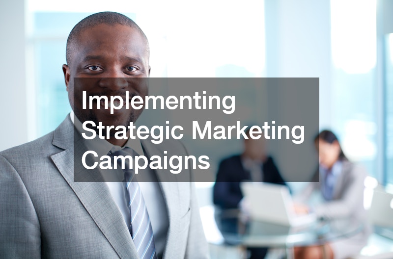 Implementing Strategic Marketing Campaigns