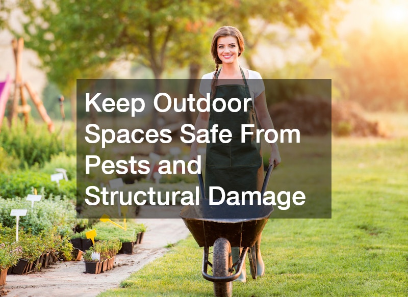 Keep Outdoor Spaces Safe From Pests and Structural Damage