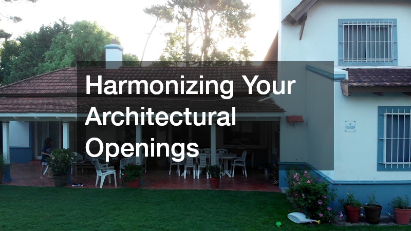 Harmonizing Your Architectural Openings