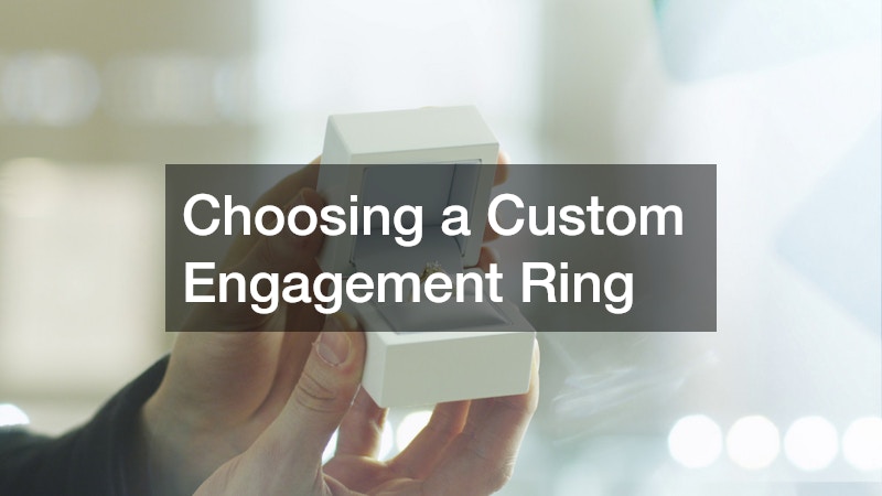Choosing a Custom Engagement Ring