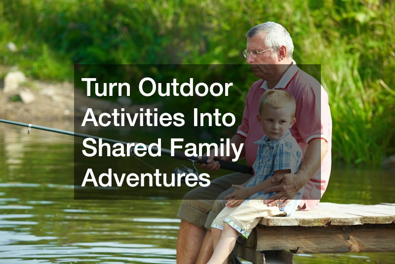 Turn Outdoor Activities Into Shared Family Adventures