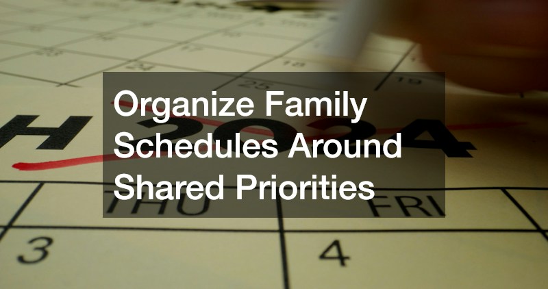 Organize Family Schedules Around Shared Priorities