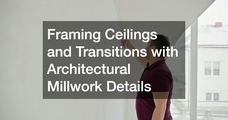Framing Ceilings and Transitions with Architectural Millwork Details