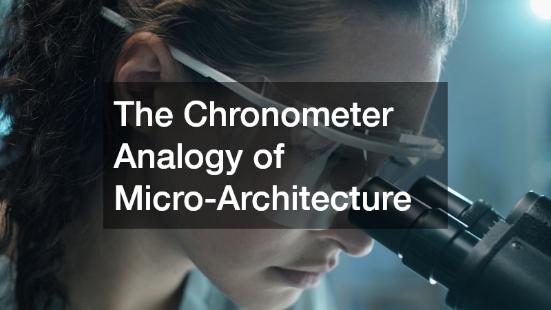 The Chronometer Analogy of Micro-Architecture