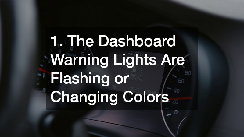 1. The Dashboard Warning Lights Are Flashing or Changing Colors