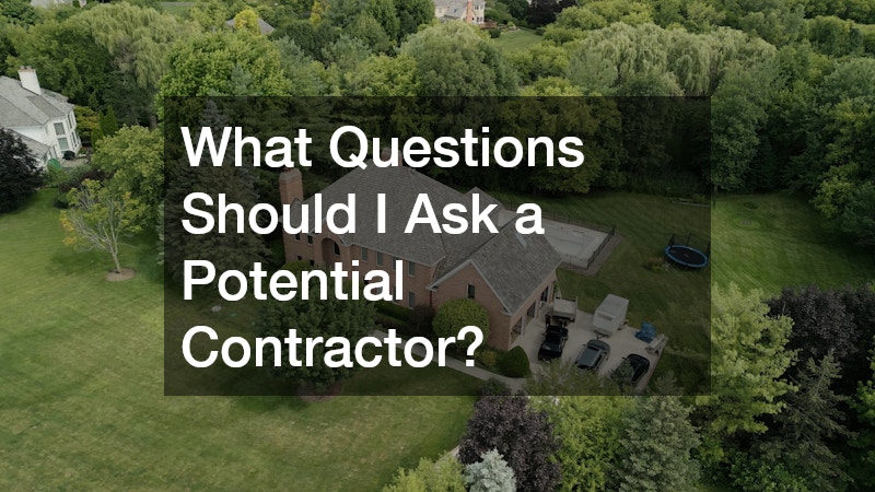What Questions Should I Ask a Potential Contractor?