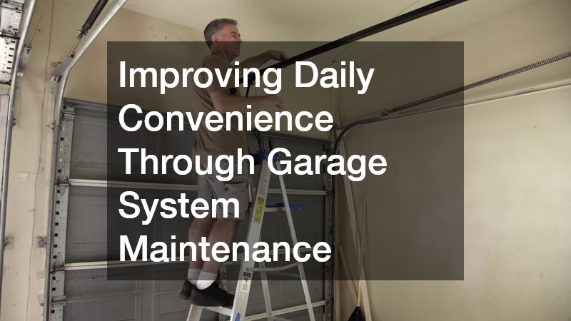 Improving Daily Convenience Through Garage System Maintenance