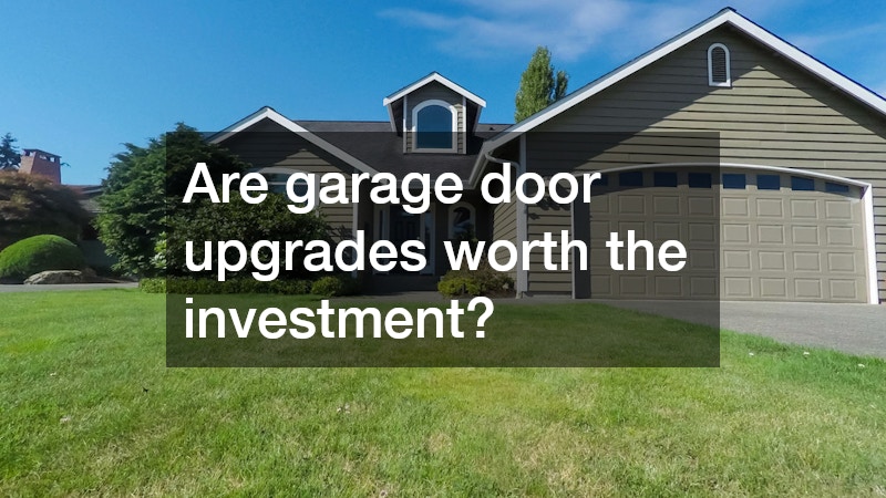 Are garage door upgrades worth the investment?