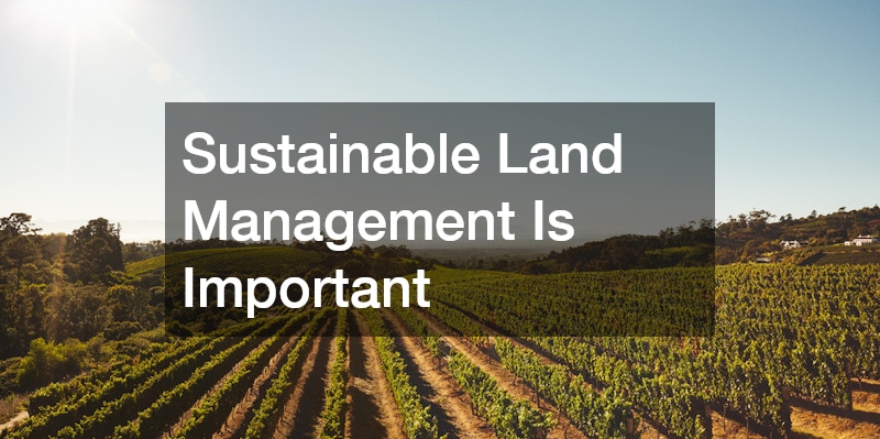 Sustainable Land Management Is Important