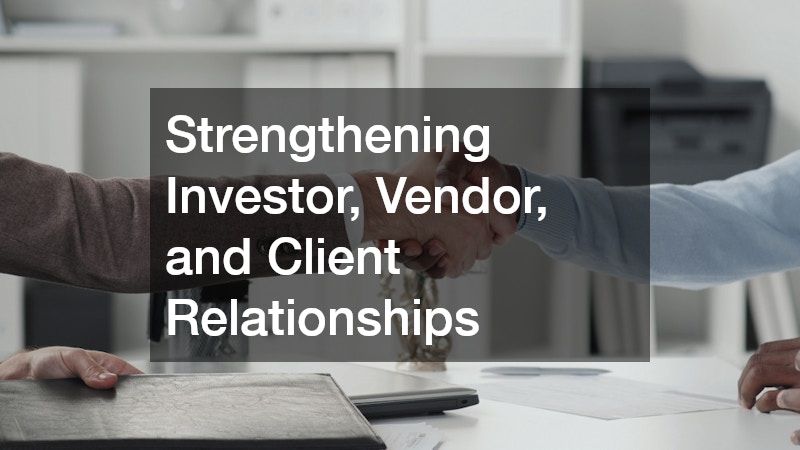Strengthening Investor, Vendor, and Client Relationships