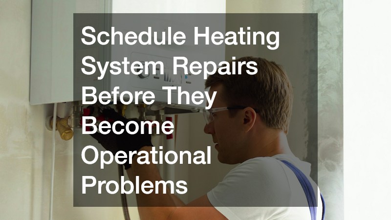 Schedule Heating System Repairs Before They Become Operational Problems