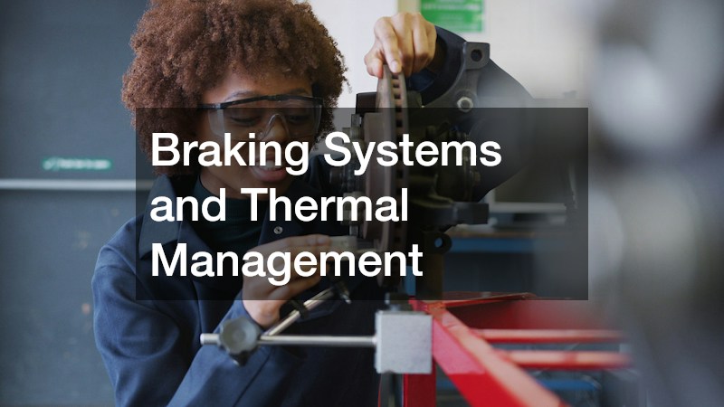 Braking Systems and Thermal Management