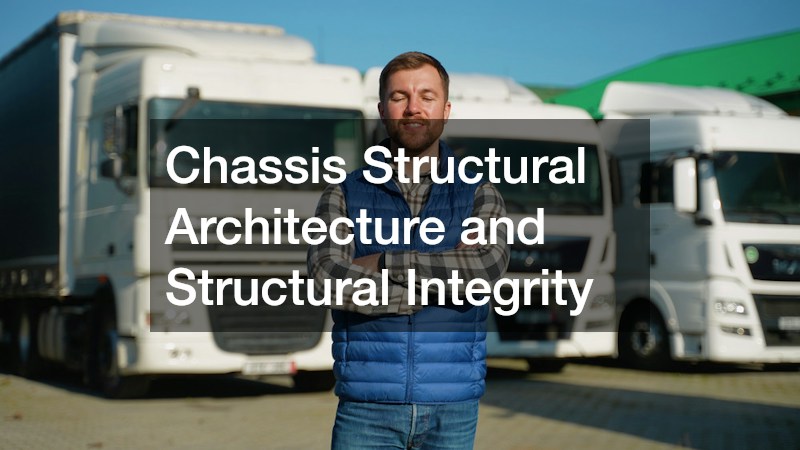 Chassis Structural Architecture and Structural Integrity