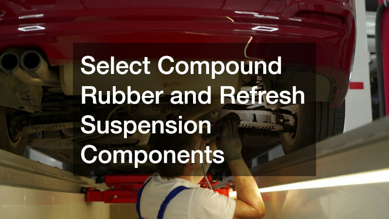 Select Compound Rubber and Refresh Suspension Components