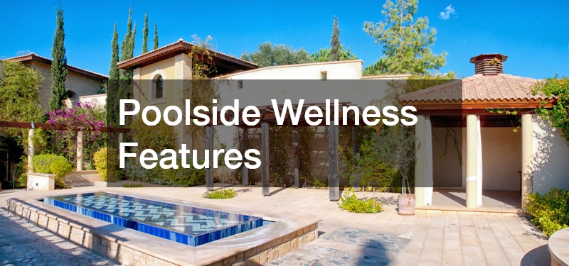 Poolside Wellness Features