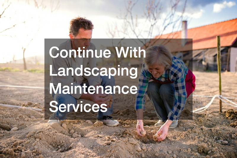 Continue With Landscaping Maintenance Services