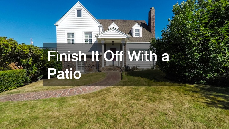 Finish It Off With a Patio