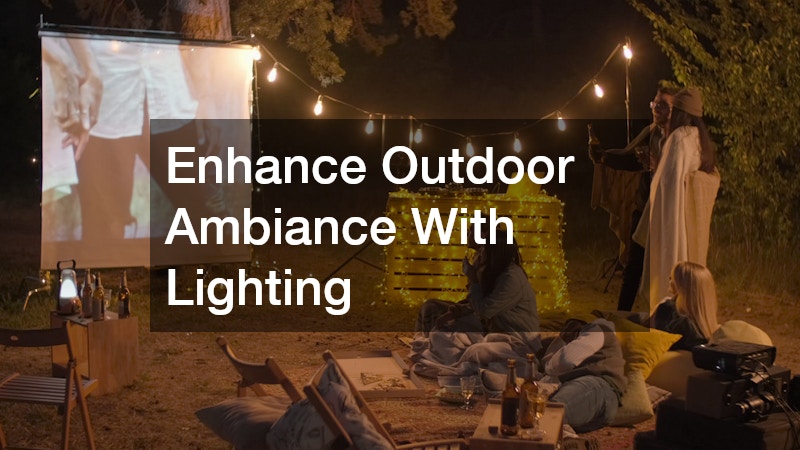 Enhance Outdoor Ambiance With Lighting