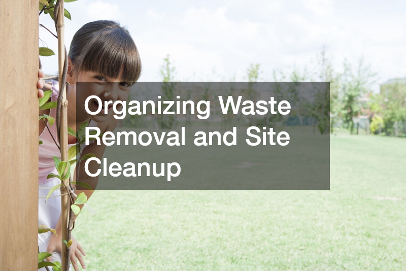 Organizing Waste Removal and Site Cleanup