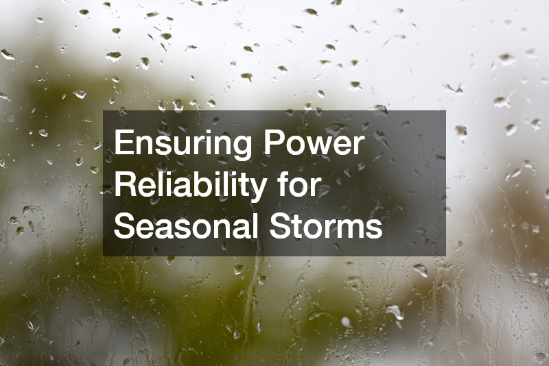 Ensuring Power Reliability for Seasonal Storms
