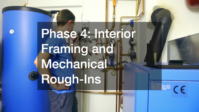 Phase 4: Interior Framing and Mechanical Rough-Ins