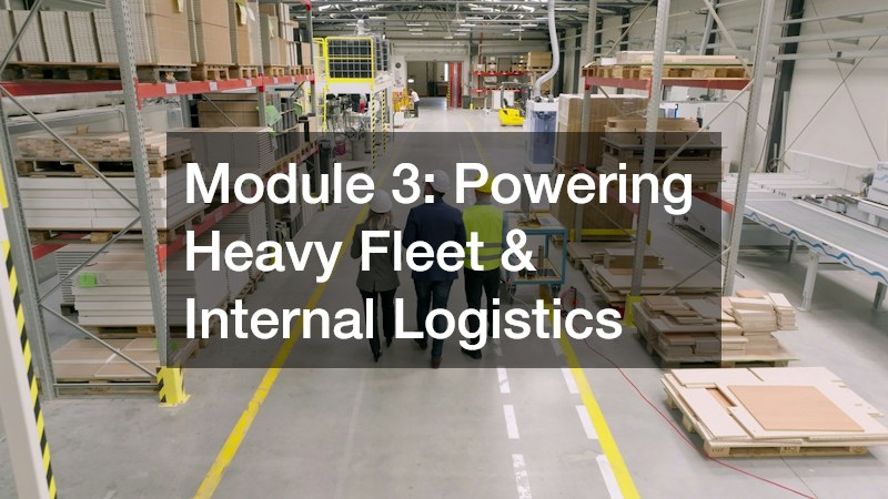 Module 3: Powering Heavy Fleet & Internal Logistics