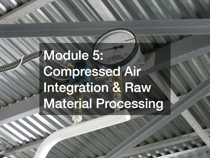 Module 5: Compressed Air Integration & Raw Material Processing
