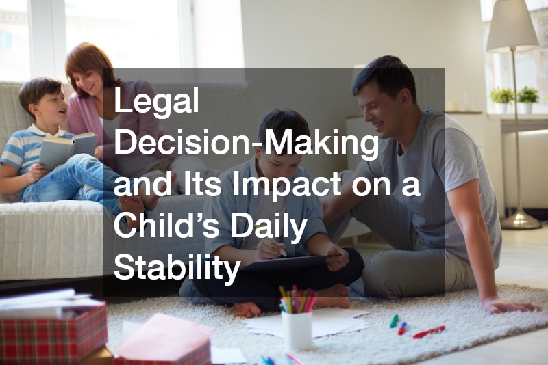 Legal Decision-Making and Its Impact on a Child’s Daily Stability