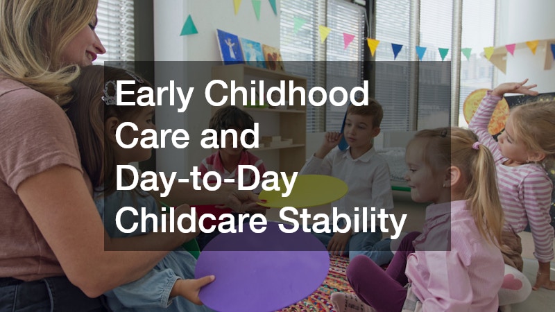 Early Childhood Care and Day-to-Day Childcare Stability