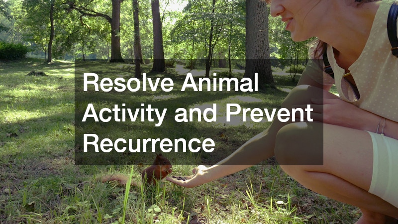 Resolve Animal Activity and Prevent Recurrence