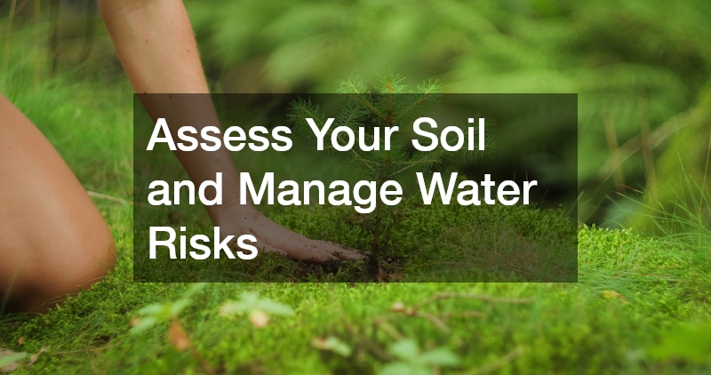 Assess Your Soil and Manage Water Risks