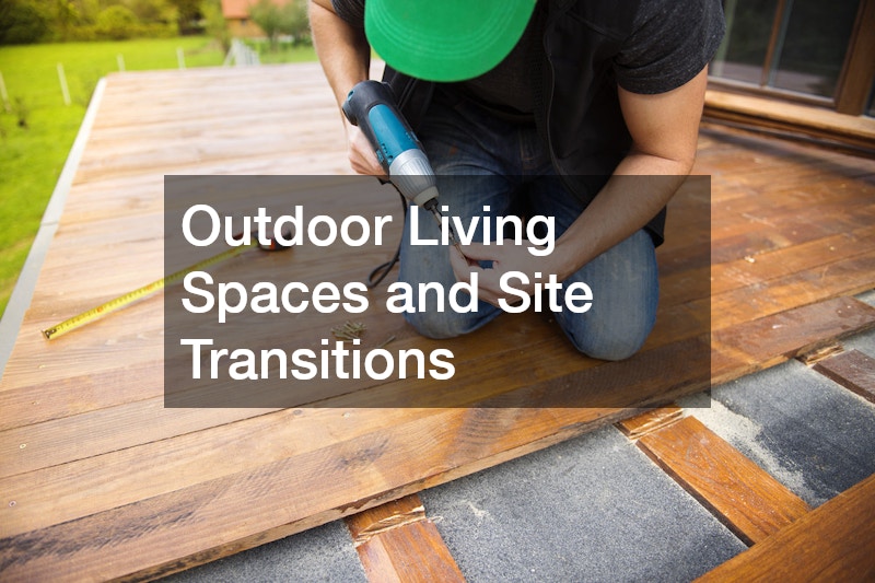 Outdoor Living Spaces and Site Transitions