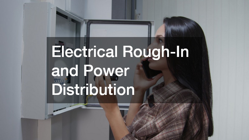 Electrical Rough-In and Power Distribution