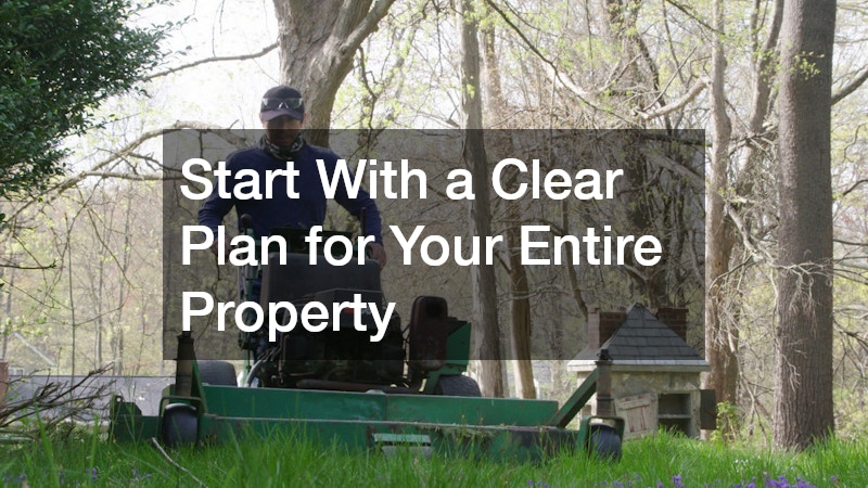 Start With a Clear Plan for Your Entire Property