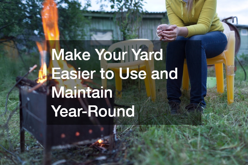 Make Your Yard Easier to Use and Maintain Year-Round