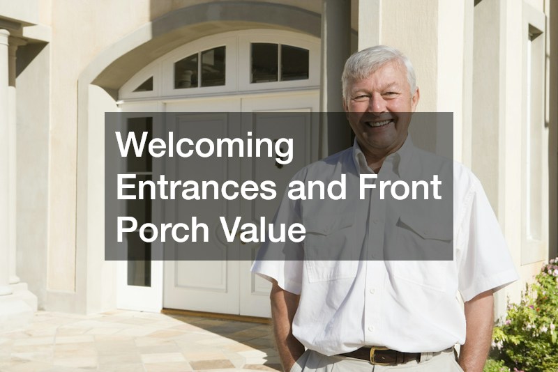 Welcoming Entrances and Front Porch Value