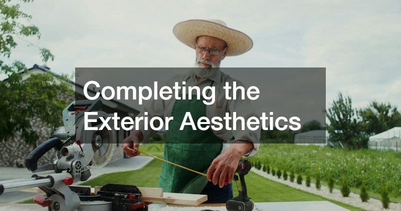 Completing the Exterior Aesthetics