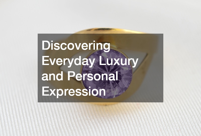 Discovering Everyday Luxury and Personal Expression