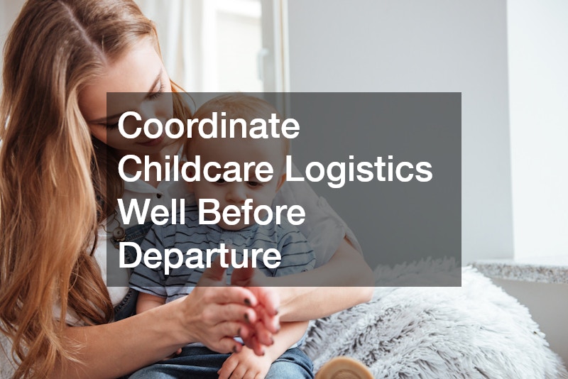 Coordinate Childcare Logistics Well Before Departure