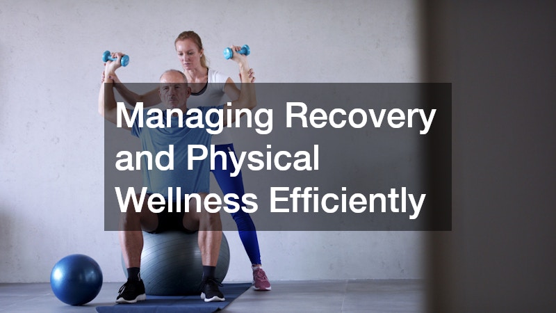 Managing Recovery and Physical Wellness Efficiently
