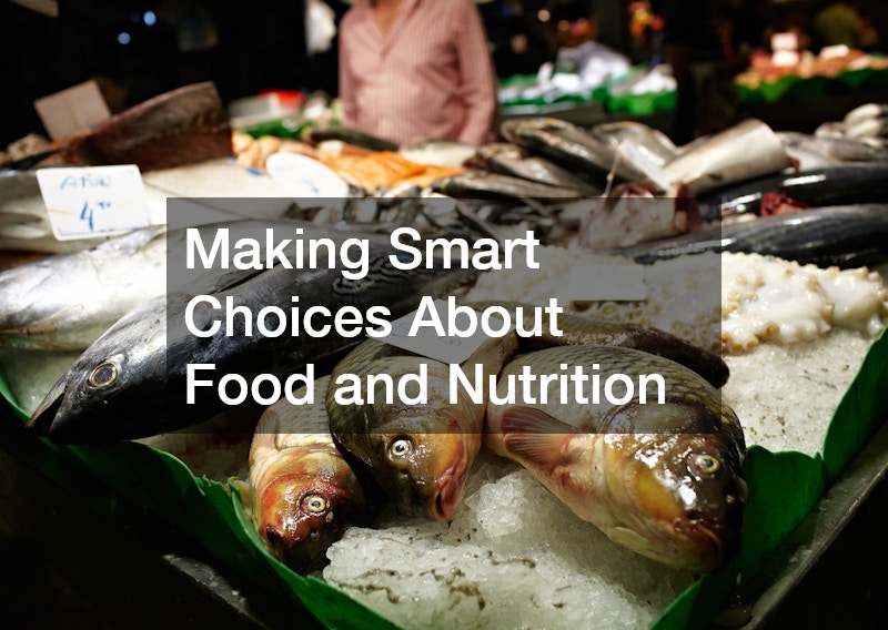 Making Smart Choices About Food and Nutrition