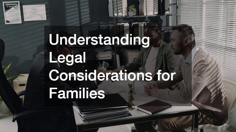 Understanding Legal Considerations for Families