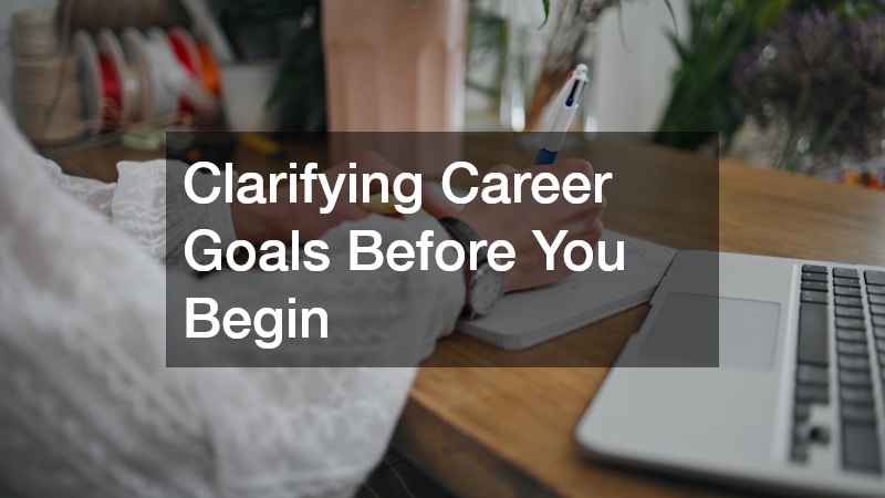 Clarifying Career Goals Before You Begin