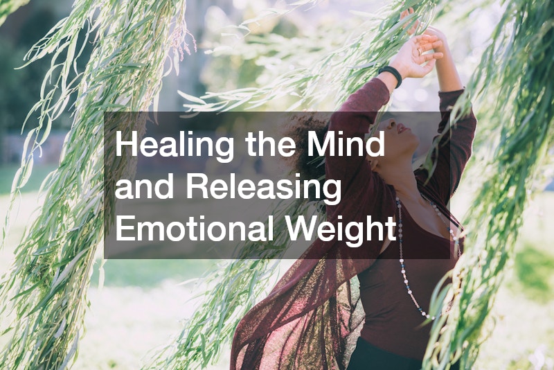 Healing the Mind and Releasing Emotional Weight