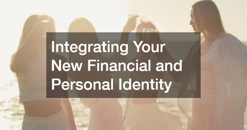 Integrating Your New Financial and Personal Identity